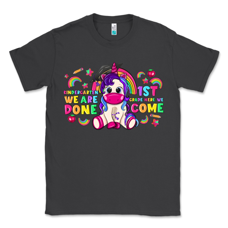 Kindergarten We Are Done 1st Here We Come With Unicorn Classic Tee by texasbilliewilder | Teevron