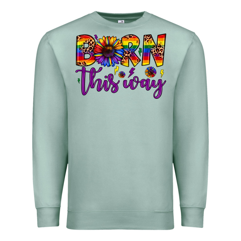 Born This Way Premium Sweatshirt by JahusDesignShop | Teevron