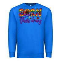 True Royal born this way Premium Sweatshirt - JahusDesignShop