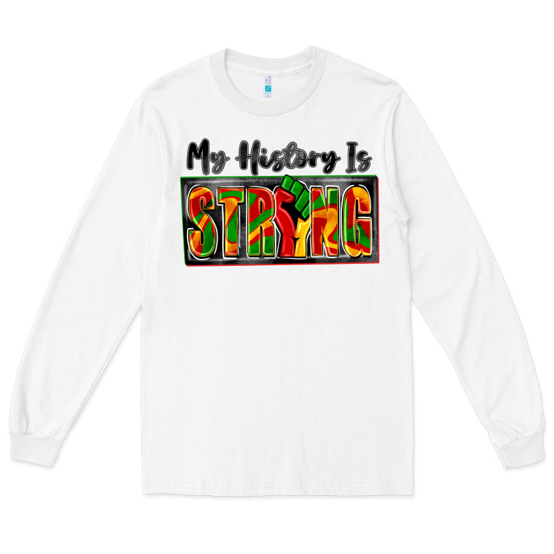 My History Is Strong Long Sleeve Tee by Zillion Design Studio | Teevron