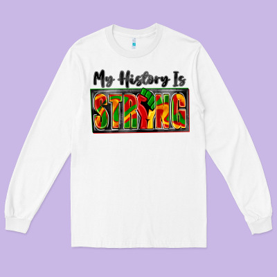 My History Is Strong Long Sleeve Tee Designed By Zillion Design Studio