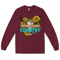 Burgundy born and raised country tbw Long Sleeve Tee - texasbilliewilder