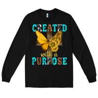 Black created with a purpose Long Sleeve Tee - texasbilliewilder