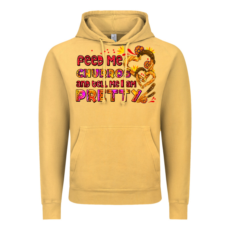 Feed Me Churros And Tell Me I Am Pretty Vintage Hoodie by AdoDesignShop | Teevron