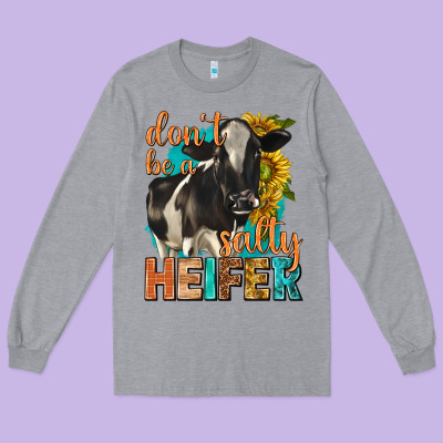 Long Sleeve Tee dont be a salty heifer with sunflowers