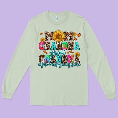 Mom Grandma Great Grandma Its Just A Keep Getting Long Sleeve Tee Designed By Adodesignshop