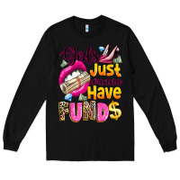 Black girls just wanna have  funds Long Sleeve Tee - texasbilliewilder