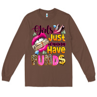 Chestnut girls just wanna have  funds Long Sleeve Tee - texasbilliewilder