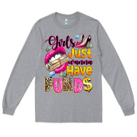 Heather Grey girls just wanna have  funds Long Sleeve Tee - texasbilliewilder