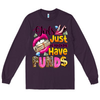 Plum girls just wanna have  funds Long Sleeve Tee - texasbilliewilder