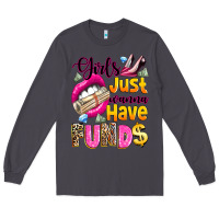 Smoke girls just wanna have  funds Long Sleeve Tee - texasbilliewilder