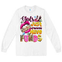 White girls just wanna have  funds Long Sleeve Tee - texasbilliewilder