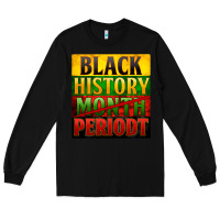 Black black history month periodt Long Sleeve Tee - Zillion Design Studio