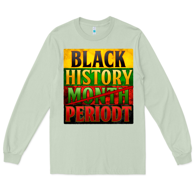 Black History Month Periodt Long Sleeve Tee by Zillion Design Studio | Teevron