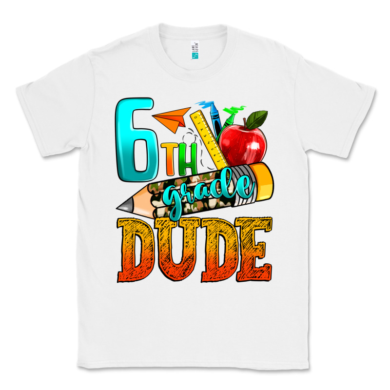 6th Grade Dude Classic Tee by texasbilliewilder | Teevron