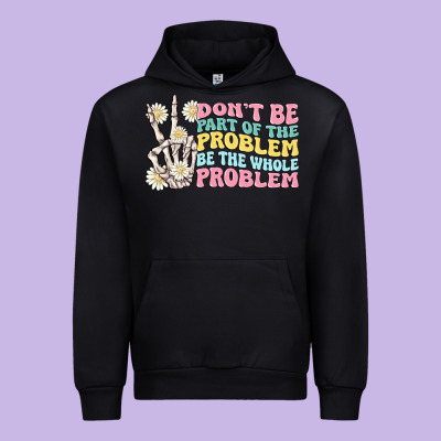 Dont Be Part Of The Problem Urban Hoodie Designed By Maliassmallbusiness