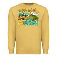 Antique Gold splish splash your opinion is trash Premium Sweatshirt - AdoDesignShop