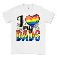 White i love my dads Classic Tee - Zillion Design Studio