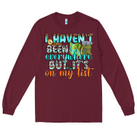 Burgundy i havent been everywhere but its on my list Long Sleeve Tee - texasbilliewilder