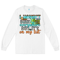 I Havent Been Everywhere But Its On My List Long Sleeve Tee | Teevron
