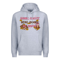 Heather Grey drink coffee read books be happy Premium Hoodie - MaliasSmallBusiness