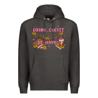 Smoke drink coffee read books be happy Premium Hoodie - MaliasSmallBusiness