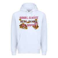 White drink coffee read books be happy Premium Hoodie - MaliasSmallBusiness