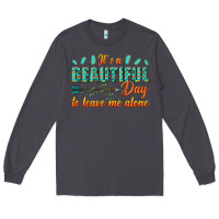 Smoke its a beautiful day to leave me alone Long Sleeve Tee - texasbilliewilder