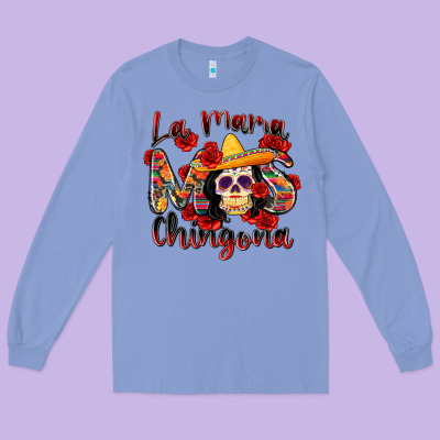 La Mama Mas Chingona Long Sleeve Tee Designed By Zillion Design Studio