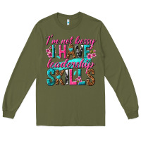 Army Green im not bossy i have leadership skills Long Sleeve Tee - texasbilliewilder