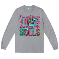 Heather Grey im not bossy i have leadership skills Long Sleeve Tee - texasbilliewilder