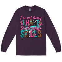 Plum im not bossy i have leadership skills Long Sleeve Tee - texasbilliewilder