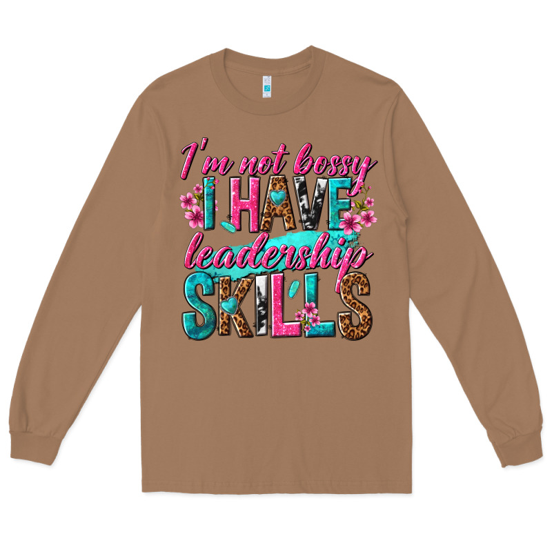 Im Not Bossy I Have Leadership Skills Long Sleeve Tee by texasbilliewilder | Teevron