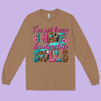 Long Sleeve Tee im not bossy i have leadership skills