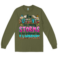 Army Green ive survived too many storms to be bothered by raindrops Long Sleeve Tee - texasbilliewilder