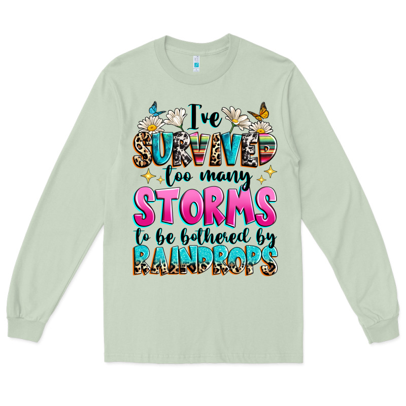 Ive Survived Too Many Storms To Be Bothered By Raindrops Long Sleeve Tee by texasbilliewilder | Teevron