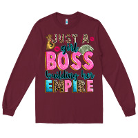 Burgundy just a girl boss building her empire Long Sleeve Tee - texasbilliewilder