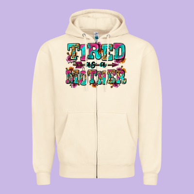 Tired As A Mother Zipper Hoodie Designed By Zillion Design Studio