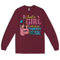 Burgundy just a girl who loves country music Long Sleeve Tee - texasbilliewilder