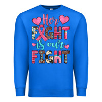 True Royal her fight is our fight Premium Sweatshirt - JahusDesignShop