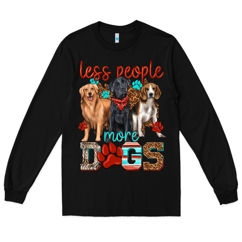 Less People More Dogs Long Sleeve Tee by texasbilliewilder | Teevron