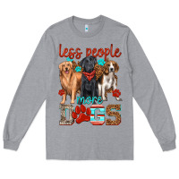 Heather Grey less people more dogs Long Sleeve Tee - texasbilliewilder