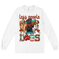 White less people more dogs Long Sleeve Tee - texasbilliewilder