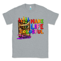 Heather Grey make life colorful Classic Tee - texasbilliewilder