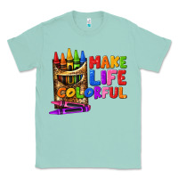 Seafoam make life colorful Classic Tee - texasbilliewilder