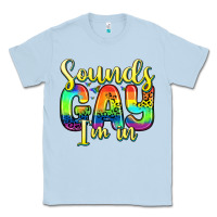 Dusty Blue sounds gay i m in Classic Tee - Zillion Design Studio