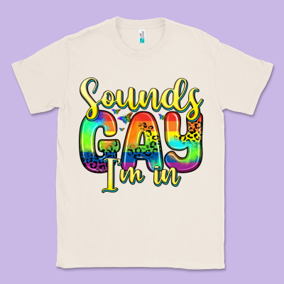 Sounds Gay I M In Classic Tee Designed By Zillion Design Studio