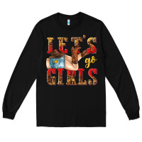 Black lets go girls tbw Long Sleeve Tee - texasbilliewilder