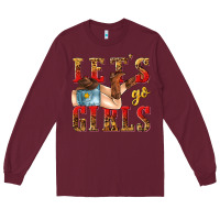 Burgundy lets go girls tbw Long Sleeve Tee - texasbilliewilder