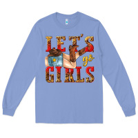 Colony Blue lets go girls tbw Long Sleeve Tee - texasbilliewilder